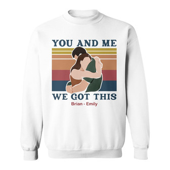 Personalized Couple We Got This Sweatshirt TID - Thegiftio UK