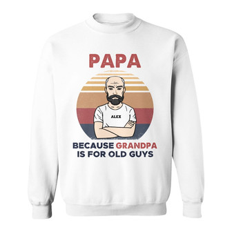Personalized Dad Grandpa Not Old Sweatshirt - Thegiftio UK