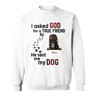 Personalized Dog Ask God For True Friend Sweatshirt - Thegiftio UK