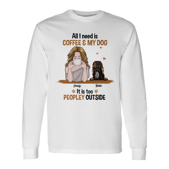 Personalized Dog Coffee Too Peopley Long Sleeve Shirt - Thegiftio UK