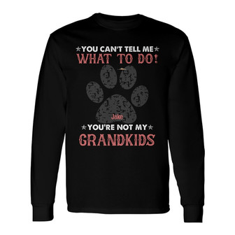 Personalized Dog Dad Grandpa You Are Not My Kid Long Sleeve Shirt - Thegiftio UK