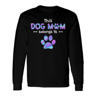 Personalized Dog Mom Belongs Long Sleeve Shirt - Thegiftio UK