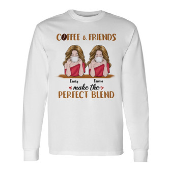 Personalized Friends Coffee Perfect Blend Long Sleeve Shirt - Thegiftio UK