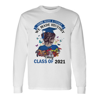 Personalized Graduation Girl Make History Long Sleeve Shirt - Thegiftio UK