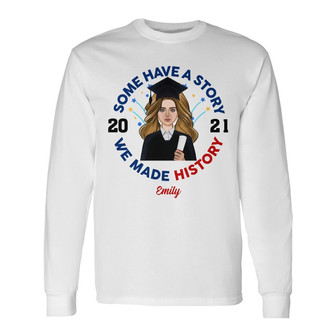 Personalized Graduation We Made History Long Sleeve Shirt - Thegiftio UK