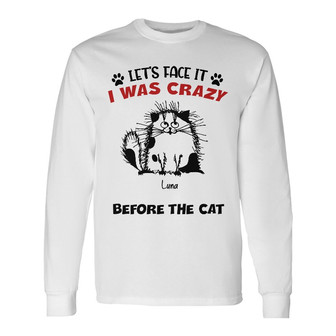 Personalized I Was Crazy Before The Cats Long Sleeve Shirt - Thegiftio UK