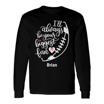 Personalized I Will Always Be Your Biggest Fan Long Sleeve Shirt - Thegiftio UK