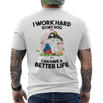 Personalized I Work Hard So My Dog Back Print T-Shirt - Thegiftio UK