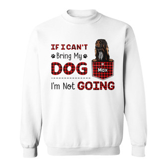 Personalized If I Can‘t Bring My Dog Sweatshirt - Thegiftio UK