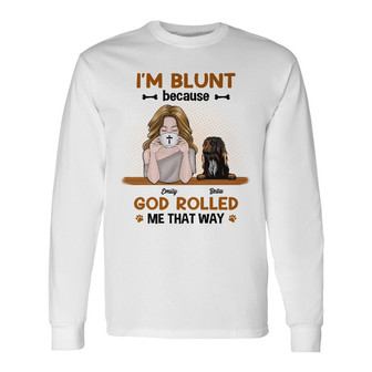Personalized I'm Blunt Girl And Dog Long Sleeve Shirt - Thegiftio UK