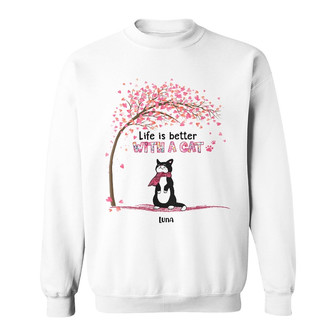 Personalized Life Is Better With Cat Sweatshirt - Thegiftio UK