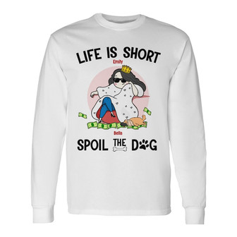 Personalized Spoil The Dog Long Sleeve Shirt - Thegiftio UK