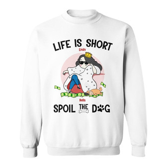 Personalized Spoil The Dog Sweatshirt - Thegiftio UK