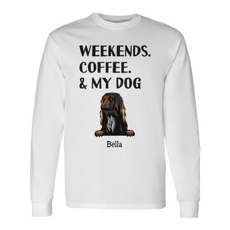 Personalized Weekends Coffee Dogs Long Sleeve Shirt - Thegiftio UK