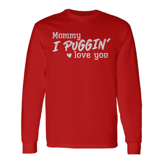 Puggin Love You Pug Dog Custom Long Sleeve Shirt - Gift for Dog Lovers - Thegiftio UK