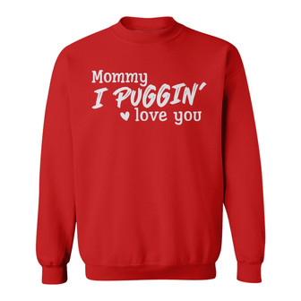 Puggin Love You Pug Dog Custom Sweatshirt - Gift for Dog Lovers - Thegiftio UK