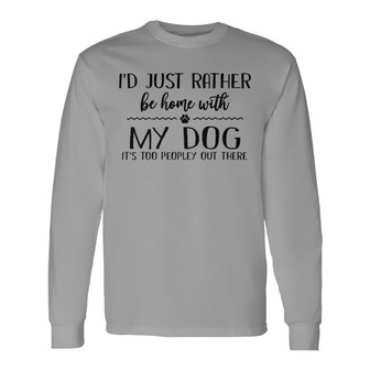 Rather Be Home With My Dogs Custom Long Sleeve Shirt - Dog Lovers Gift - Thegiftio UK