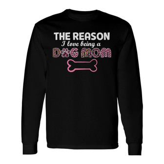 Reasons Love Being A Dog Mom Custom Long Sleeve Shirt - Dog Mom Gift - Thegiftio UK