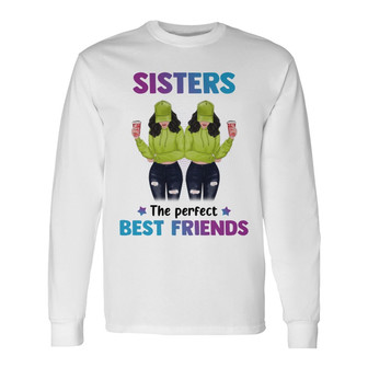 Sisters Perfect Best Friends Custom Long Sleeve Shirt - Gift for Sis - Thegiftio UK