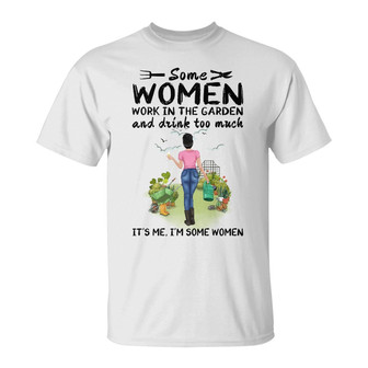 Some Girls Work In The Garden Custom T Shirt - Thegiftio UK
