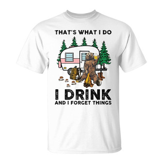 That's What I Do I Drink And Forget Things Custom T-Shirt - Thegiftio UK