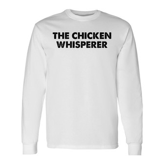 The Chicken Whisperer Custom Long Sleeve Shirt - Gift for Pet Lovers - Thegiftio UK