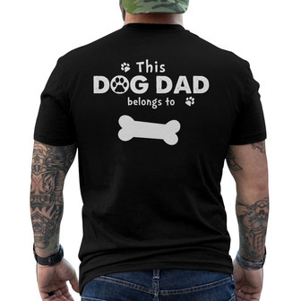 This Dog Dad Belongs To Custom Back Print T-Shirt - Gift for Dad - Thegiftio UK