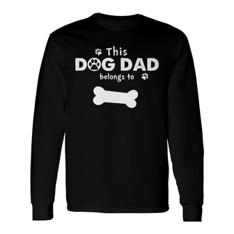 This Dog Dad Belongs To Custom Long Sleeve Shirt - Gift for Dad - Thegiftio UK