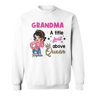 Title Above Queen Mom Grandma Sassy Girl Custom Sweatshirt - Thegiftio UK