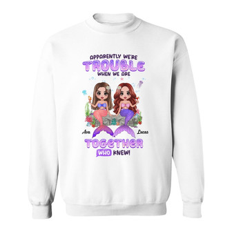Trouble Together Mermaid Besties Custom Sweatshirt - Thegiftio UK