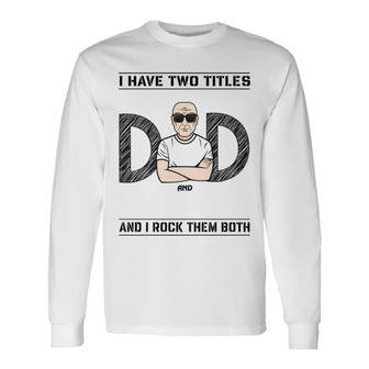Two Titles Dad Grandpa Rock Both Custom Long Sleeve Shirt - For Dad - Thegiftio UK