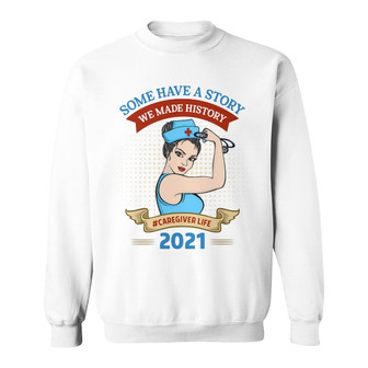 We Made History Nurse Strong Woman Custom Sweatshirt - Gift - Thegiftio UK