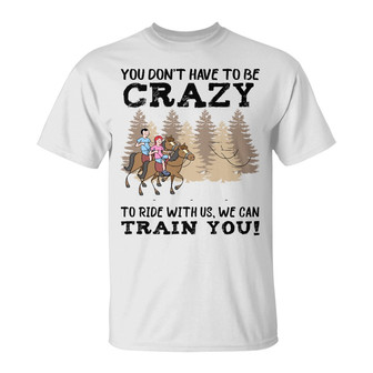 You Don't Have To Be Crazy To Ride Custom T-Shirt - Gift - Thegiftio UK