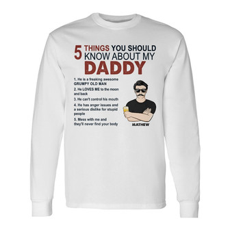 5 Things You Should Know About My Daddy Custom Long Sleeve Shirt - Thegiftio UK