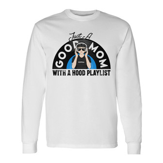 A Hood Playlist Personalized Long Sleeve Shirt - Gift for Mothers - Thegiftio UK
