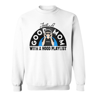 A Hood Playlist Personalized Sweatshirt - Gift for Mothers - Thegiftio UK