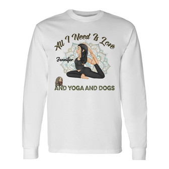 All I Need Is Love And Yoga And A Dog Custom Long Sleeve Shirt - Thegiftio UK