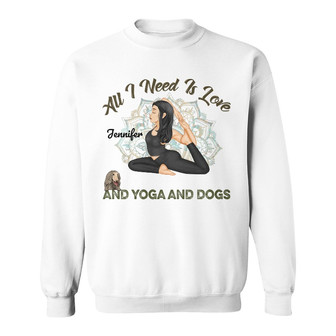 All I Need Is Love And Yoga And A Dog Custom Sweatshirt - Thegiftio UK