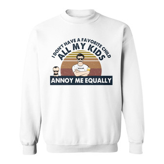 All My Kids Annoy Me Equally Custom Sweatshirt - Gift for Dad - Thegiftio UK