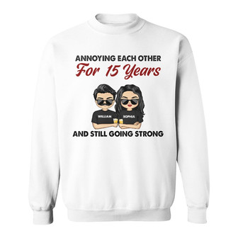 Annoying Each Other For Years Custom Sweatshirt - Couple Gift - Thegiftio UK