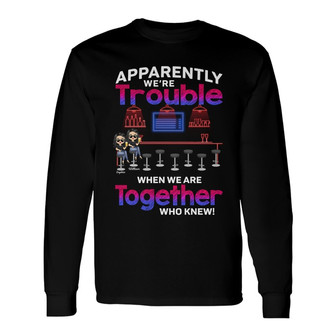 Apparently We're Trouble Custom Long Sleeve Shirt - Gift for Besties - Thegiftio UK