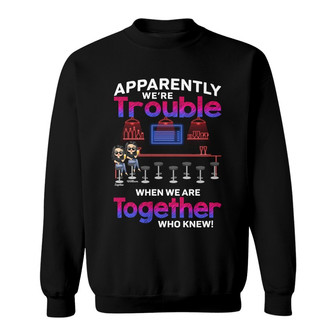 Apparently We're Trouble Custom Sweatshirt - Gift for Besties - Thegiftio UK