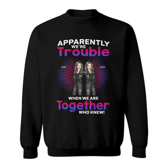 Apparently We're Trouble Personalized Sweatshirt - Besties Gift - Thegiftio UK