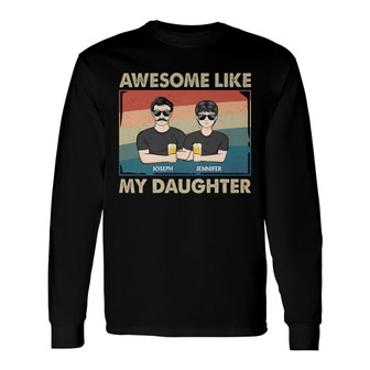 Awesome Like My Daughter Custom Long Sleeve Shirt - Gift for Dad - Thegiftio UK