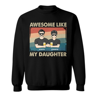 Awesome Like My Daughter Custom Sweatshirt - Gift for Dad - Thegiftio UK