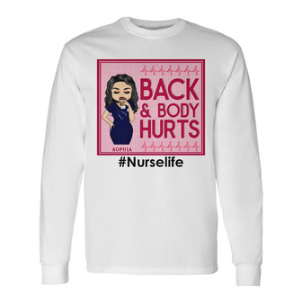 Back And Body Hurts Nurse Custom Long Sleeve Shirt - Gift for Nurses - Thegiftio UK