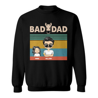Bad Dad Gift For Fathers Custom Sweatshirt - Gift for Dad - Thegiftio UK