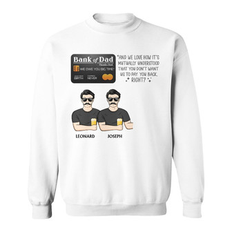 Bank Of Dad Valid From Birth Custom Sweatshirt - Father Gift - Thegiftio UK