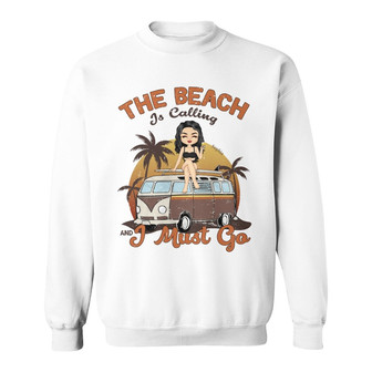 Beach Girl The Beach Is Calling Custom Sweatshirt - Thegiftio UK