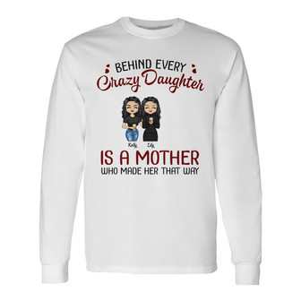 Behind Every Crazy Daughter Custom Long Sleeve Shirt - Gift for Family - Thegiftio UK